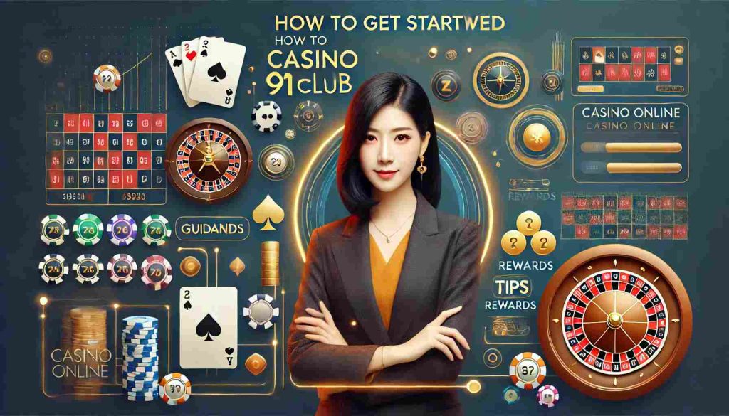 How to Get Started with Casino Online 91club