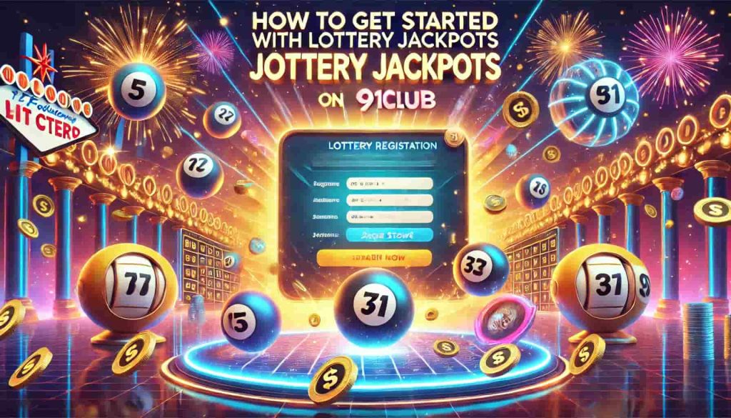 How to Get Started with Lottery Jackpots on 91Club