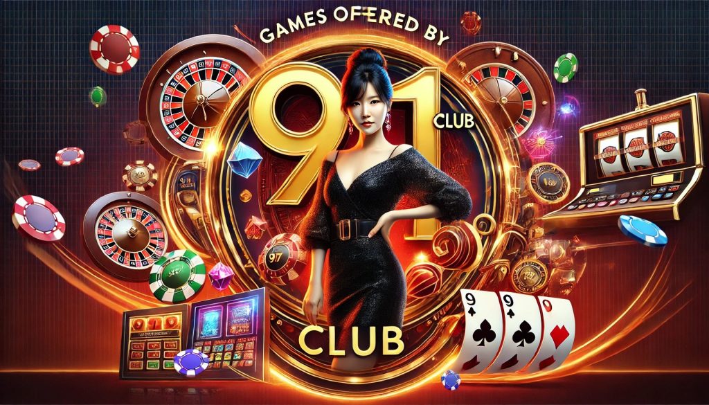 Games Offered by 91club