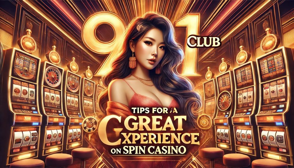 Tips for a Great Experience on Spin Casino